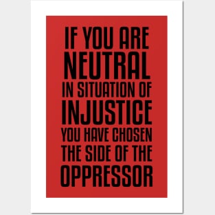 If You Are Neutral In Situation Of Injustice Posters and Art